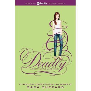 Pretty Little Liars #14: Deadly -- Sara Shepard